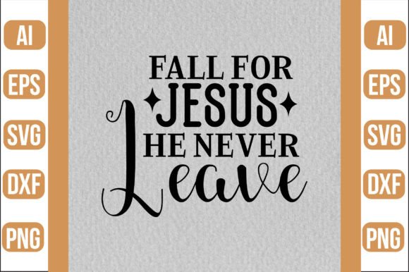 Fall for Jesus He Never Leave SVG: A Thoughtful Design Asset for Faith-Inspired Branding