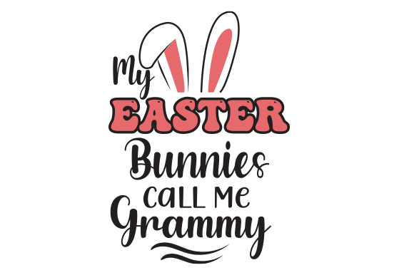 My Easter Bunnies Call Me Grammy SVG: A Seasonal Graphic for Local Business Branding