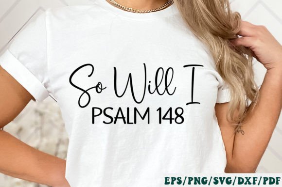 So Will I Psalm 148 SVG – A Faith-Filled Graphic for Christian Crafts & Handmade Designs